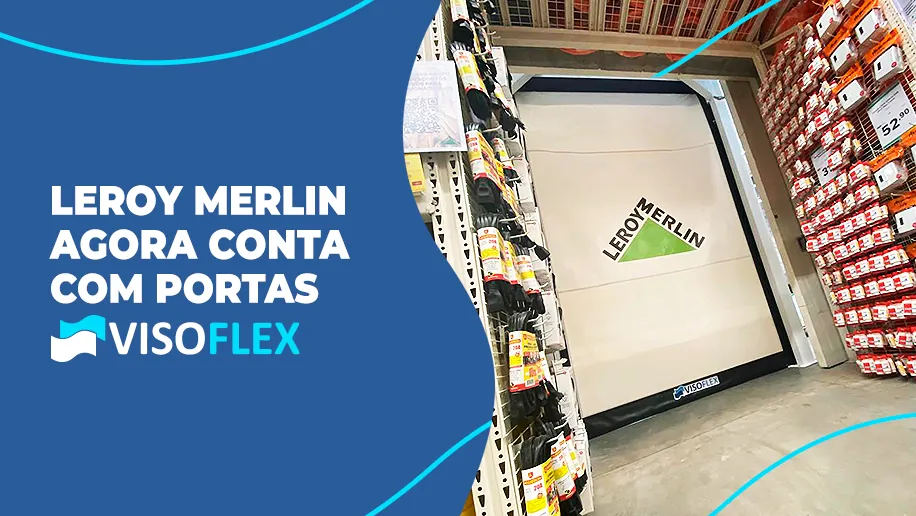 Porta rápida Visoflex com lona branca e logotipo Leroy Merlin impresso, instalada em loja